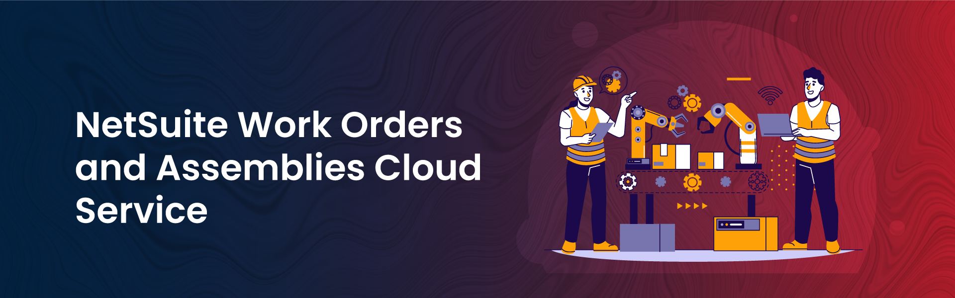 NetSuite Work Orders and Assemblies Cloud Service