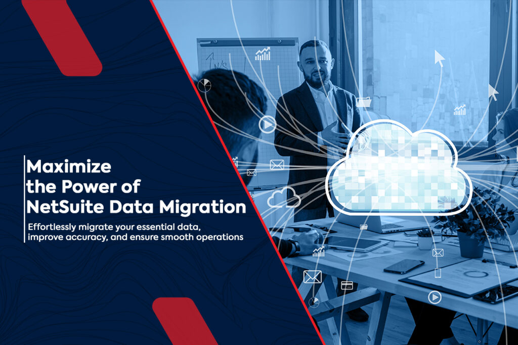 Streamlining Your Business with NetSuite Data Migration