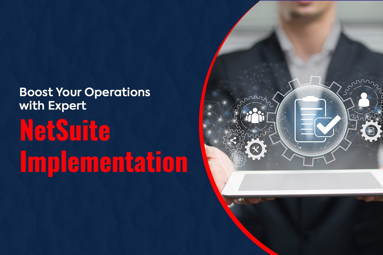 Boost Your Operations with Expert NetSuite Implementation